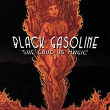 Black Gasoline : She Gave Us Magic